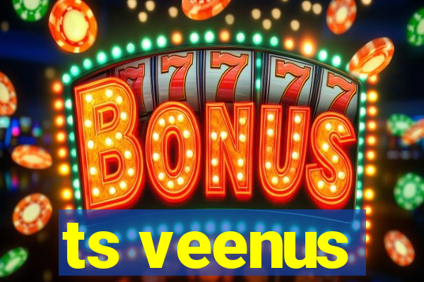 ts veenus